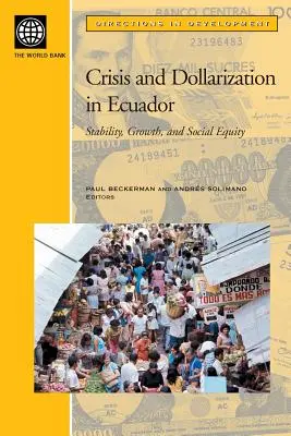 Crisis y dolarización en Ecuador: Estabilidad, crecimiento y equidad social - Crisis and Dollarization in Ecuador: Stability, Growth, and Social Equity