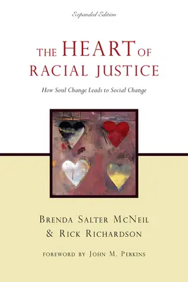 El corazón de la justicia racial: Cómo el cambio del alma conduce al cambio social - The Heart of Racial Justice: How Soul Change Leads to Social Change