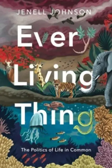 Todos los seres vivos: La política de la vida en común - Every Living Thing: The Politics of Life in Common