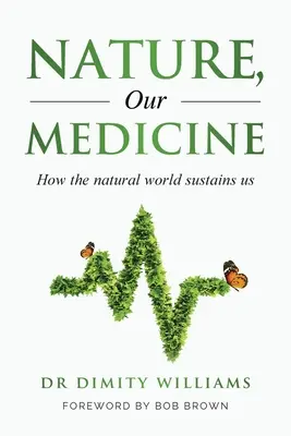 La naturaleza, nuestra medicina: Cómo nos sustenta el mundo natural - Nature, Our Medicine: How the natural world sustains us