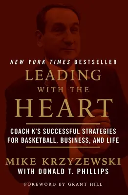 Liderar con el corazón: Las estrategias de éxito de Coach K para el baloncesto, los negocios y la vida - Leading with the Heart: Coach K's Successful Strategies for Basketball, Business, and Life