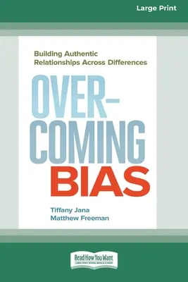 Superando prejuicios: Construyendo relaciones auténticas a través de las diferencias [16 Pt Large Print Edition] - Overcoming Bias: Building Authentic Relationships across Differences [16 Pt Large Print Edition]