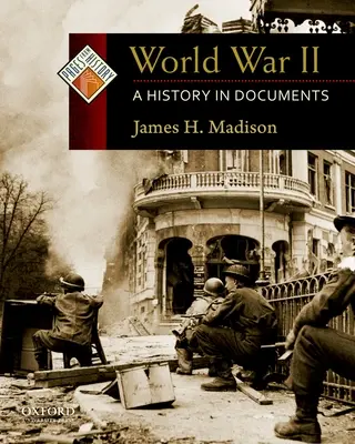 La Segunda Guerra Mundial: Una historia en documentos - World War II: A History in Documents