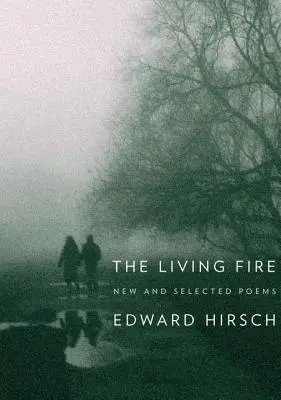 El fuego vivo: poemas nuevos y seleccionados 1975-2010 - The Living Fire: New and Selected Poems 1975-2010