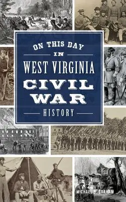 En este día de la historia de la Guerra Civil de Virginia Occidental - On This Day in West Virginia Civil War History