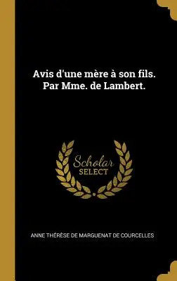 Avis d'une mre son fils. Par Mme. de Lambert - Avis d'une mre  son fils. Par Mme. de Lambert.