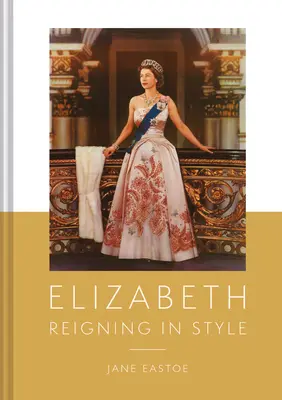 Queen Elizabeth II: A Lifetime Dressing for the World Stage (La Reina Isabel II: Toda una vida vistiéndose para la escena mundial) - Queen Elizabeth II: A Lifetime Dressing for the World Stage