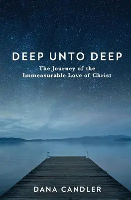 De lo más profundo a lo más profundo: El viaje del inconmensurable amor de Cristo - Deep Unto Deep: The Journey of the Immeasurable Love of Christ