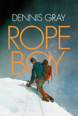 Rope Boy: Una vida de escalada de Yorkshire a Yosemite - Rope Boy: A Life of Climbing from Yorkshire to Yosemite