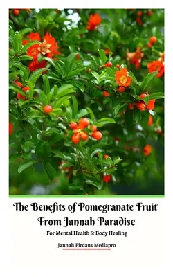 Los Beneficios de la Fruta de Granada del Paraíso de Jannah Para la Salud Mental y la Curación del Cuerpo - The Benefits of Pomegranate Fruit from Jannah Paradise For Mental Health and Body Healing