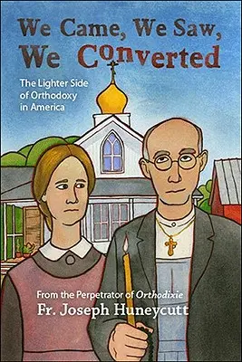 Vinimos, vimos, nos convertimos: El lado luminoso de la ortodoxia en América - We Came, We Saw, We Converted: The Lighter Side of Orthodoxy in America