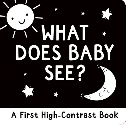 ¿Qué ve el bebé? Un primer libro de cartón de alto contraste - What Does Baby See?: A First High-Contrast Board Book