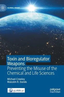 Armas de toxinas y biorreguladores: Prevención del uso indebido de las ciencias químicas y de la vida - Toxin and Bioregulator Weapons: Preventing the Misuse of the Chemical and Life Sciences