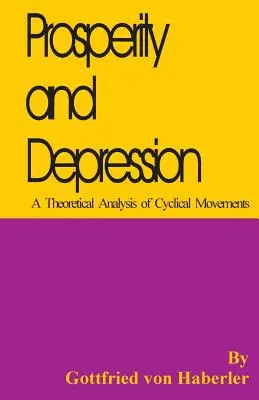 Prosperidad y depresión: Un análisis teórico de los movimientos cíclicos - Prosperity and Depression: A Theoretical Analysis of Cyclical Movements