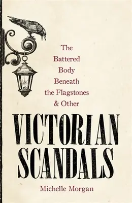 El cuerpo maltratado bajo las losas y otros escándalos victorianos - The Battered Body Beneath the Flagstones, and Other Victorian Scandals