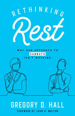 Repensar el descanso: Por qué nuestro enfoque del sábado no funciona - Rethinking Rest: Why Our Approach to Sabbath Isn't Working