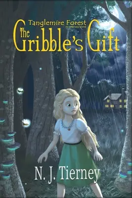 El regalo de Gribble: El bosque de Tanglemire no es un mundo ordinario - The Gribble's Gift: Tanglemire Forest No Ordinary World