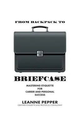 De la mochila al maletín: Dominio de la etiqueta para el éxito profesional y personal - From Backpack to Briefcase: Mastering Etiquette for Career and Personal Success