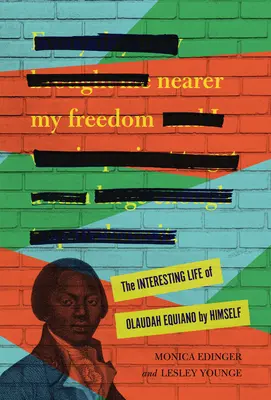 Más cerca de mi libertad: La interesante vida de Olaudah Equiano por sí mismo - Nearer My Freedom: The Interesting Life of Olaudah Equiano by Himself