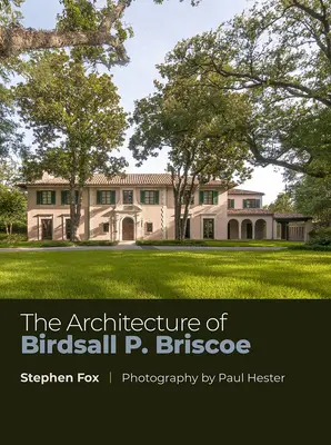 La arquitectura de Birdsall P. Briscoe: Volumen 24 - The Architecture of Birdsall P. Briscoe: Volume 24