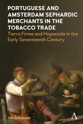 Mercaderes sefardíes portugueses y de Ámsterdam en el comercio del tabaco: Tierra Firme y La Española a principios del siglo XVII - Portuguese and Amsterdam Sephardic Merchants in the Tobacco Trade: Tierra Firme and Hispaniola in the Early Seventeenth Century