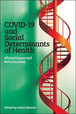 Covid-19 y los determinantes sociales de la salud: Cuestiones perversas y relacionalismo - Covid-19 and Social Determinants of Health: Wicked Issues and Relationalism