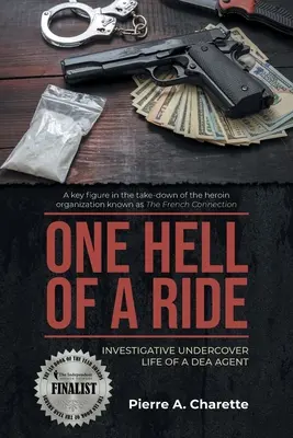 One Hell of a Ride: La investigación secreta de un agente de la DEA - One Hell of a Ride: Investigative Undercover Life of a DEA Agent