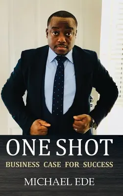 One Shot (Business Case for Success): La receta para los mejores empresarios y líderes empresariales del siglo XXI - One Shot (Business Case for Success): The Recipe for Top Entrepreneurs & Business Leaders in the 21st Century