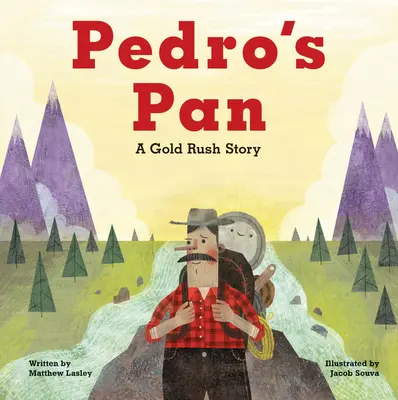 La sartén de Pedro: Una historia de la fiebre del oro - Pedro's Pan: A Gold Rush Story