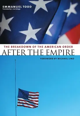 Después del Imperio: El desmoronamiento del orden americano - After the Empire: The Breakdown of the American Order