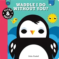 Desliza y Sonríe: Waddle I Do Without You? - Slide and Smile: Waddle I Do Without You?