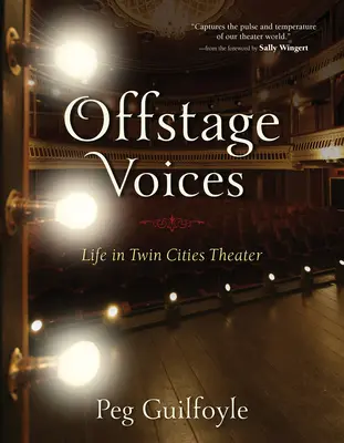 Voces fuera del escenario: La vida en el teatro de las Ciudades Gemelas - Offstage Voices: Life in Twin Cities Theater