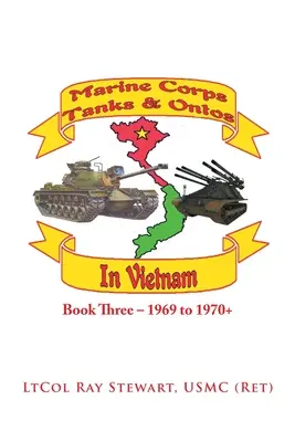 Tanques y Ontos de Infantería de Marina en Vietnam: Libro Tres - 1969 a 1970+ - Marine Corps Tanks and Ontos in Vietnam: Book Three - 1969 to 1970+