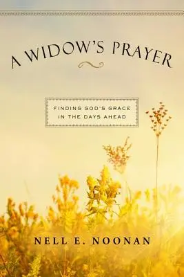 La oración de una viuda: Cómo encontrar la gracia de Dios en los días venideros - A Widow's Prayer: Finding God's Grace in the Days Ahead