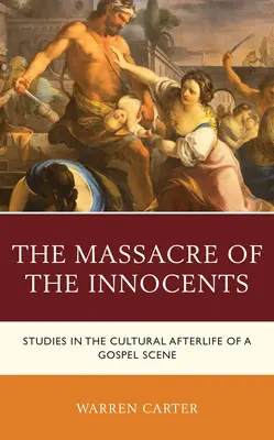 La matanza de los inocentes: Estudios sobre las secuelas culturales de una escena evangélica - The Massacre of the Innocents: Studies in the Cultural Afterlife of a Gospel Scene