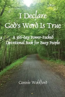 Declaro que la palabra de Dios es verdad: Un libro devocional de 366 días repleto de energía para gente ocupada - I Declare God's Word Is True: A 366-day Power-Packed Devotional Book for Busy People