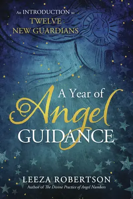 Un Año de Guía Angelical: Una Introducción a los Doce Nuevos Guardianes - A Year of Angel Guidance: An Introduction to Twelve New Guardians