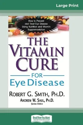 La cura vitamínica para las enfermedades oculares: Cómo prevenir y tratar las enfermedades oculares mediante la nutrición y los suplementos vitamínicos - The Vitamin Cure for Eye Disease: How to Prevent and Treat Eye Disease Using Nutrition and Vitamin Supplementation