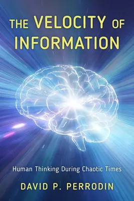 La velocidad de la información: El pensamiento humano en tiempos caóticos - The Velocity of Information: Human Thinking During Chaotic Times