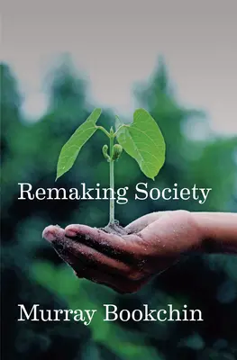 Rehacer la sociedad: Una nueva política ecológica - Remaking Society: A New Ecological Politics