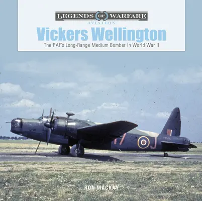 Vickers Wellington: El bombardero medio de largo alcance de la RAF en la Segunda Guerra Mundial - Vickers Wellington: The Raf's Long-Range Medium Bomber in World War II