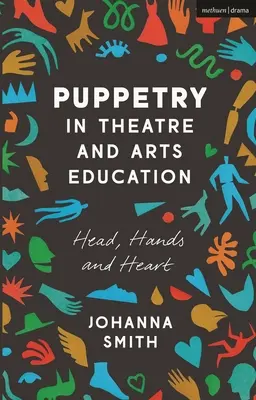 Los títeres en el teatro y la educación artística: Cabeza, manos y corazón - Puppetry in Theatre and Arts Education: Head, Hands and Heart