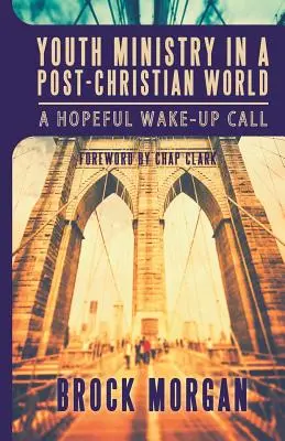 La pastoral juvenil en un mundo postcristiano: Un despertar esperanzador - Youth Ministry in a Post-Christian World: A Hopeful Wake-Up Call