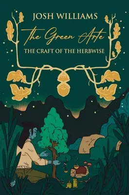 El Arte Verde: El oficio del sabio de las hierbas - The Green Arte: The Craft of the Herbwise