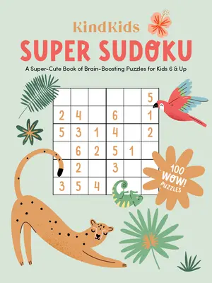 Kindkids Super Sudoku: Un libro superlindo de rompecabezas para niños a partir de 6 años que estimulan el cerebro - Kindkids Super Sudoku: A Super-Cute Book of Brain-Boosting Puzzles for Kids 6 & Up