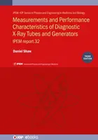 Mediciones y características de funcionamiento de los tubos y generadores de rayos X de diagnóstico (Tercera edición) - Measurements and Performance Characteristics of Diagnostic X-ray Tubes and Generators (Third Edition)