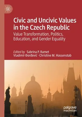Valores cívicos e incívicos en la República Checa: Transformación de valores, política, educación e igualdad de género - Civic and Uncivic Values in the Czech Republic: Value Transformation, Politics, Education, and Gender Equality