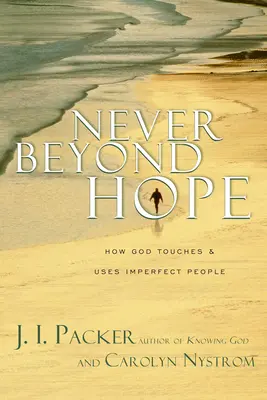 Nunca más allá de la esperanza: Cómo Dios toca y usa a las personas imperfectas - Never Beyond Hope: How God Touches & Uses Imperfect People