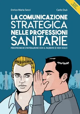 La comunicación estratégica en las profesiones sanitarias. Psicotecnias de interacción con el paciente (y no sólo) - La comunicazione strategica nelle professioni sanitarie. Psicotecniche d'interazione con il paziente (e non solo)