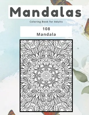 Mandalas Libro para colorear para adultos 108 mandalas - Mandalas Coloring Book for Adults 108 Mandala